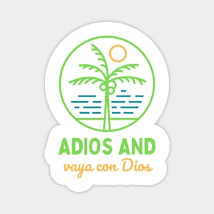 Adios and Vaya con Dios Magnet