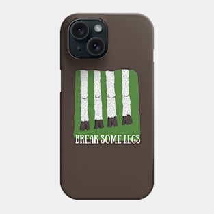 BREAK SOME LEGS Phone Case