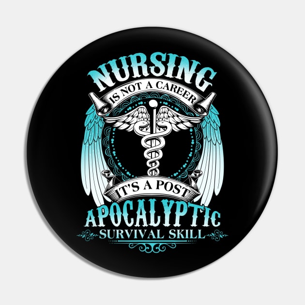 Nursing Is Not A Career It's Post Apocalyptic Survival Skill Pin by Hannah's Bear Tees