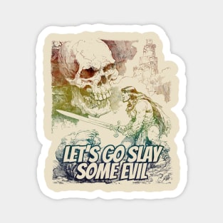 "Let's Go Slay Some Evil" Vintage Barbarian Fantasy Magnet