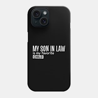 My Son In Law Is My Favorite Child Phone Case