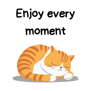 Sleeping Affirmation Cat - Enjoy every moment | Cat Lover Gift | Law of Attraction | Positive Affirmation | Self Love T-Shirt