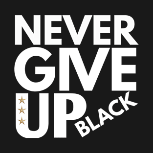 Never give up T-Shirt