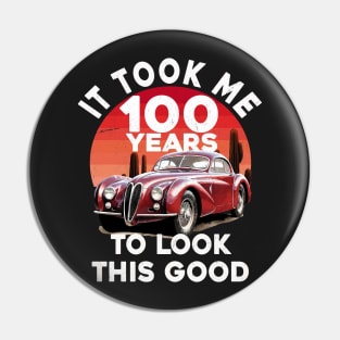 It Took Me 100 Years To Look This Good 100th Birthday Vintage Pin