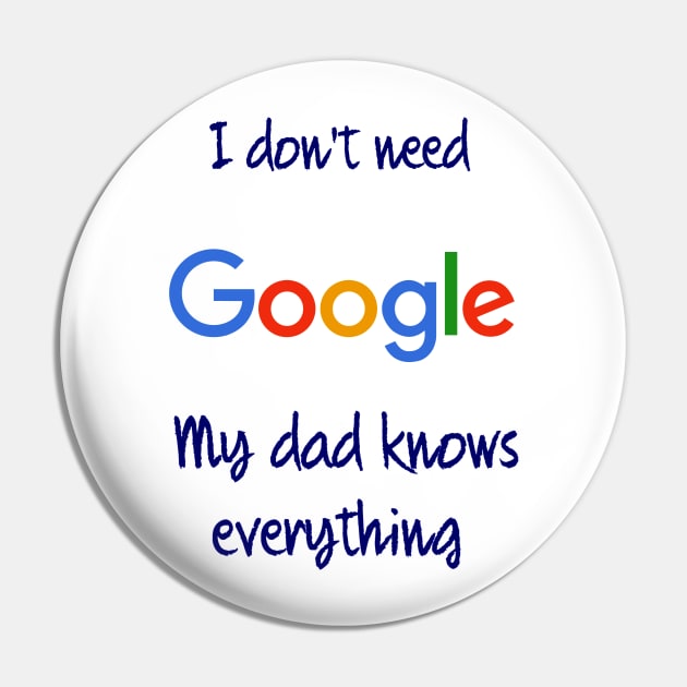 I don't need Google my dad knows everything Pin by osaya