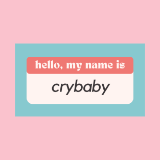 Hello My Name Is Crybaby T-Shirt