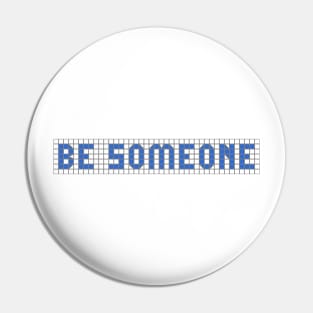 H-Town Wisdom: Be Someone (famous Houston graffiti in blue tiles) Pin