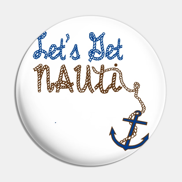 Lets Get Nauti (Naughty) Boater Design Pin by Sailfaster Designs