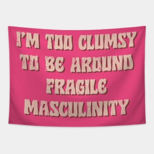 I'm Too Clumsy To Be Around Fragile Masculinity / Feminist Typography Design Tapestry