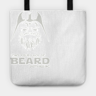 I Find Your Lack Of Beard Disturbing Tote