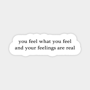 You feel what you feel and your feelings are real - olaf Frozen 2 inspired Magnet