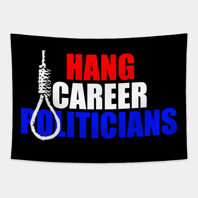 Hang Career Politicians Tapestry by MikeNightmare