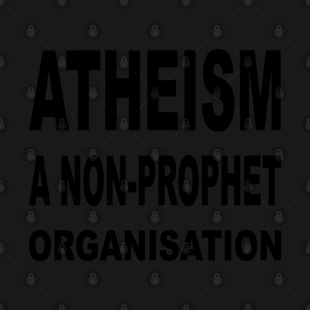 Atheism: A Non-Prophet Organisation by Bugsponge