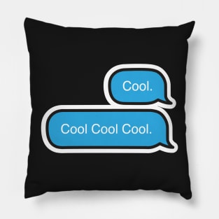 Cool. Cool Cool Cool. Pillow