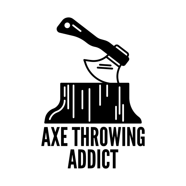 Axe Thrower - Axe Throwing Addict by HaroonMHQ