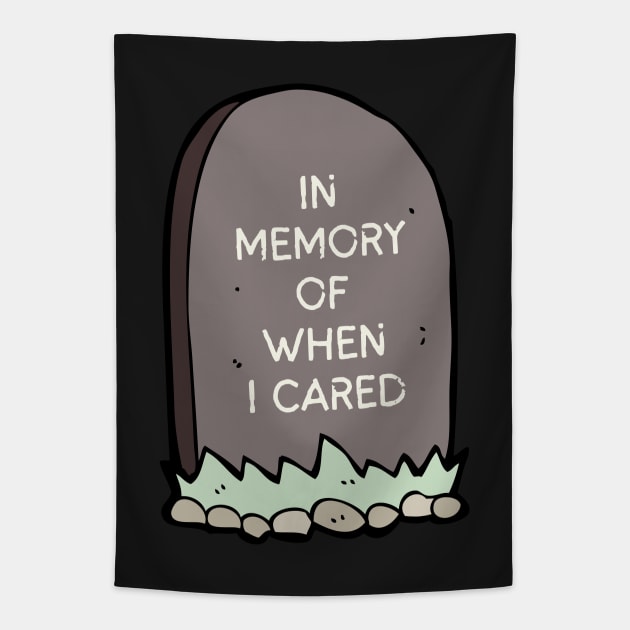 Sarcastic, Quote, Fun, Cartoon, In Memory of When I Cared Tapestry by RenataCacaoPhotography