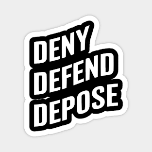 Deny-Defend-Depose Magnet