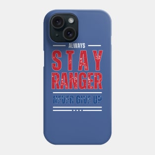 ALWAYS STAY RANGER AND NEVER GIVE UP Phone Case