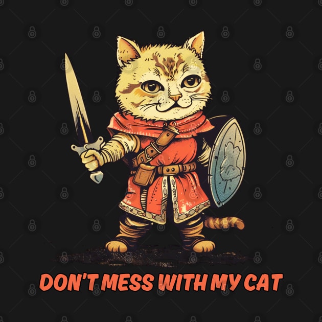 Don't Mess With My Cat - Warrior Cat by OscarVanHendrix