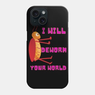 Deworm Your World - Insects Killer Phone Case