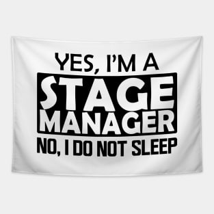 Stage Manager - Yes, I'm stage manager No, I do not sleep Tapestry