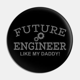 Future Engineer Like My Daddy! Pin