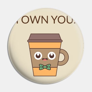 I Own You Pin