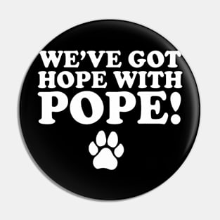 We'Ve Got Hope With Pope Pin