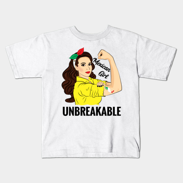 Mexico Mexican Girl Unbreakable Mexico Kids T Shirt Teepublic