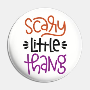 Scary Little Thing Pin