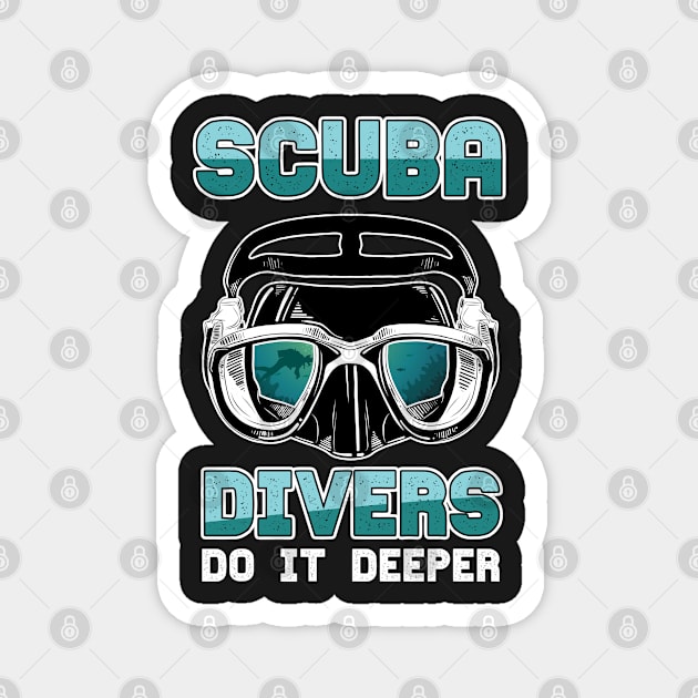 SCUBA DIVER:Scuba Divers do it deeper Magnet by woormle