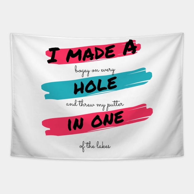 I made a bogey on every hole and threw my putter in one of the lakes Tapestry by ArchiesFunShop