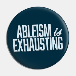 Ableism Is Exhausting (Block) Pin