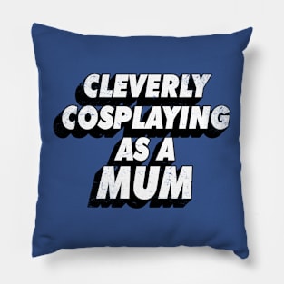 Cleverly Cosplaying as a Mum Pillow