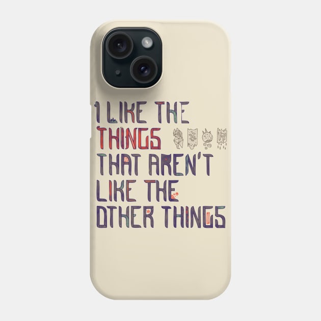 The Things I like Phone Case by againstbound