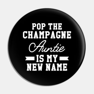 New Auntie - Pop the champagne Auntie is my new name Pin