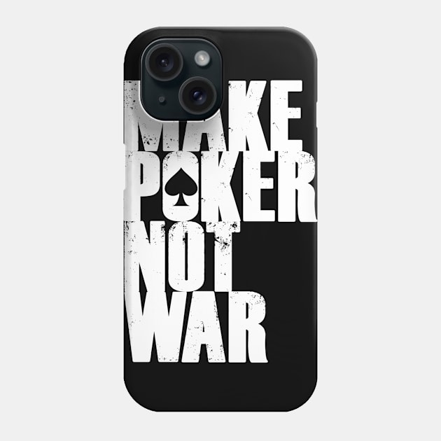 Make Poker Not War Phone Case by C.Note