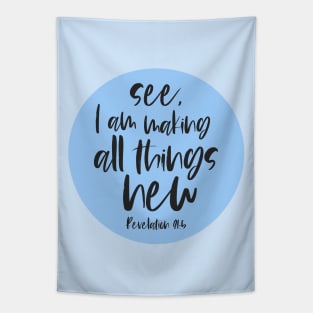 Christian Bible Verse: See, I am making all things new (black text) Tapestry