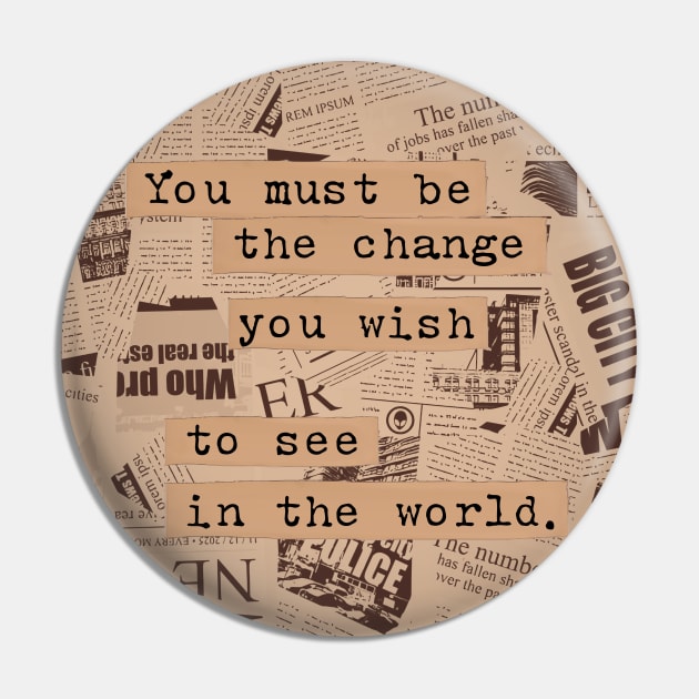 You Must Be The Change You Wish Pin by Angga.co