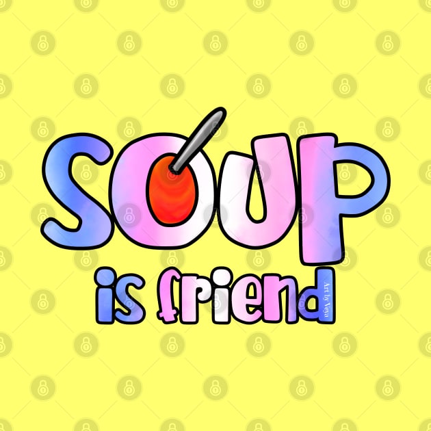 Soup is Friend by Art by Veya