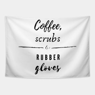 Coffee, Scrubs and Rubber Gloves Tapestry