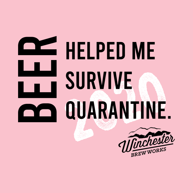 Beer Helped Me Survive by Winchester Brew Works