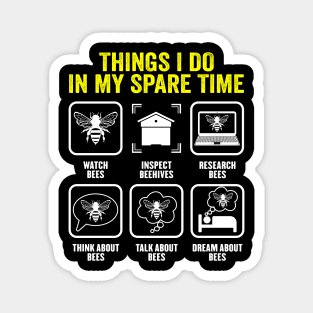 Things I Do In My Spare Time Beekeeper Beekeeping Apiarist Magnet