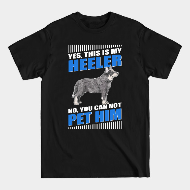 Heeler Dog Owner Australian Cattle Dog Blue Heeler - Australian Cattle Dog - T-Shirt Heeler Dog Owner Australian Cattle Dog Blue Heeler - Australian Cattle Dog - T-Shirt