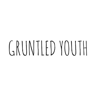 GRUNTLED YOUTH T-Shirt