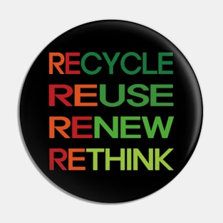 Recycle Reuse Renew Rethink Pin