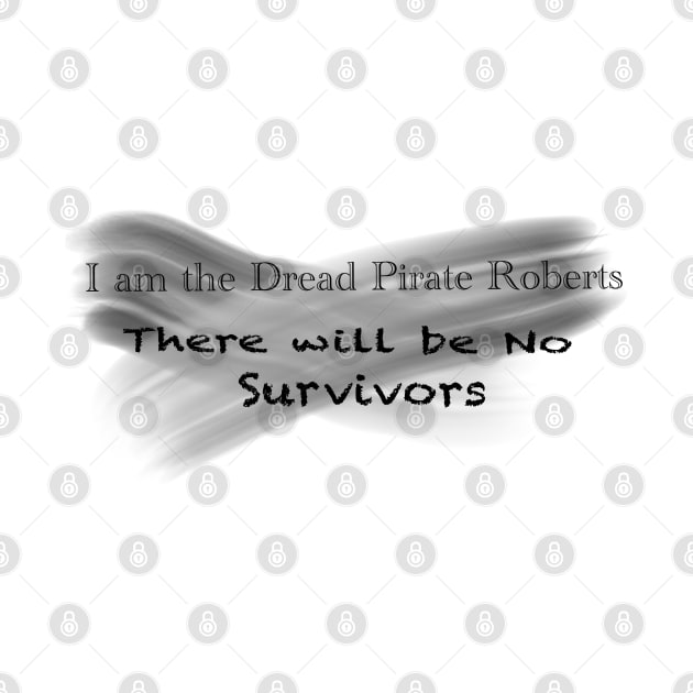 Dread Pirate Roberts=No survivors by Thalionwen Creates