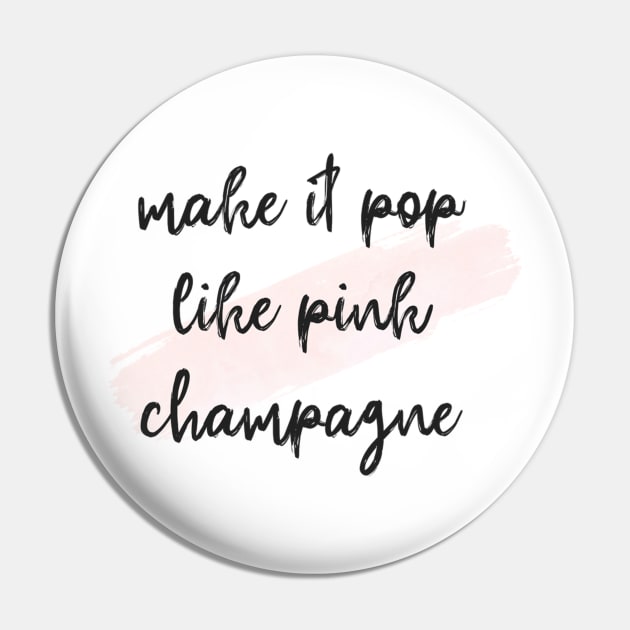 Make it pop like pink champagne Pin by peggieprints