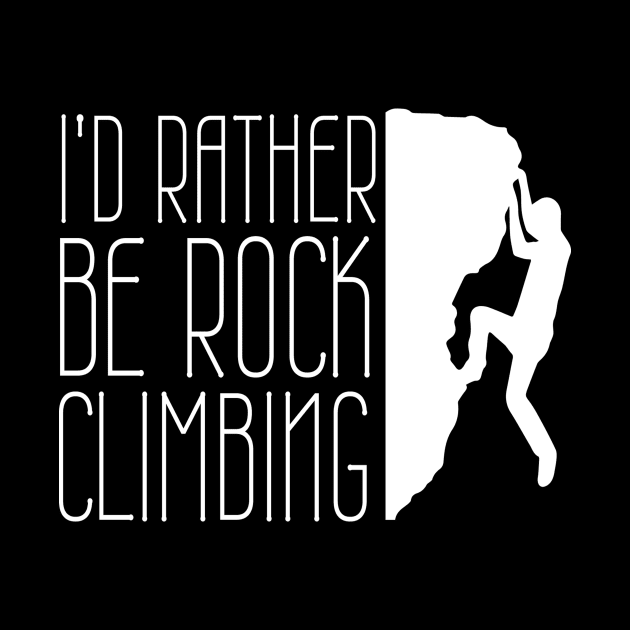 I'd Rather Be Rock Climbing Boulder Quote Desgin by MrPink017