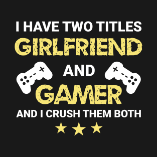 I have two titles - Girlfriend and Gamer T-Shirt